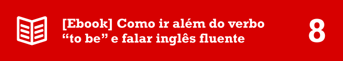 8-como-ir-alem-do-verbo-to-be-e-falar-ingles-fluente